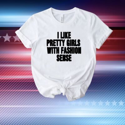 Wham I Like Pretty Girls With Fashion Sense T-Shirt