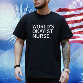 World's okayist nurse and proud shirt