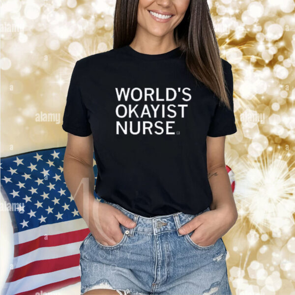 World's okayist nurse and proud shirt