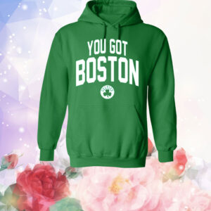You Got Boston Celtics T-Shirt