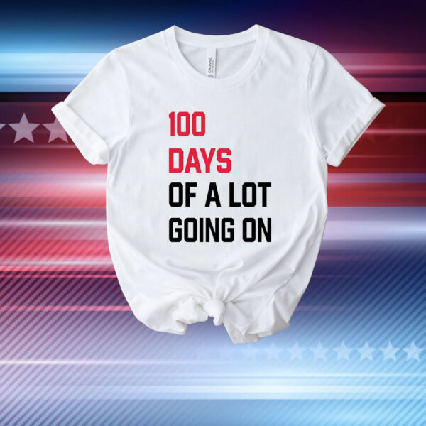 100 days of a lot going on T-Shirt