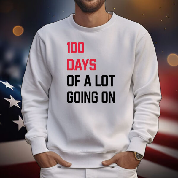 100 days of a lot going on T-Shirt