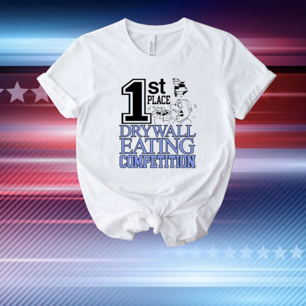1st place drywall eating competition T-Shirt