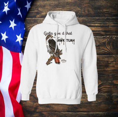 Gotta Give It That Hawk Tuah Shirts