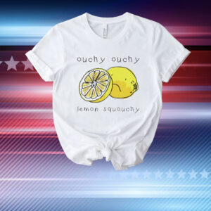 Ouchy ouchy lemon squouchy T-Shirt