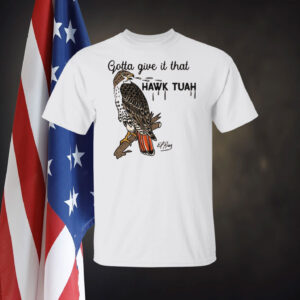 Gotta Give It That Hawk Tuah Shirt