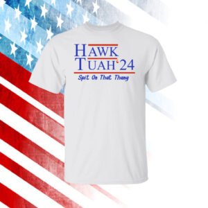 Hawk Tuah 24 Hoodie Shirt