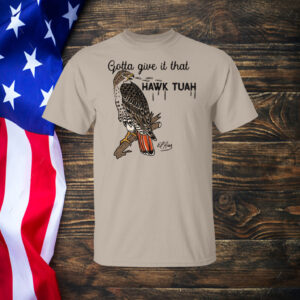 Gotta Give It That Hawk Tuah Shirt