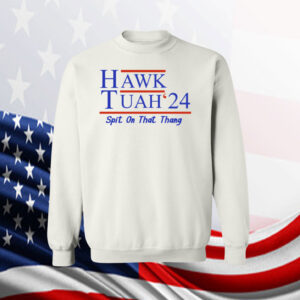 Hawk Tuah 24 SweatShirt