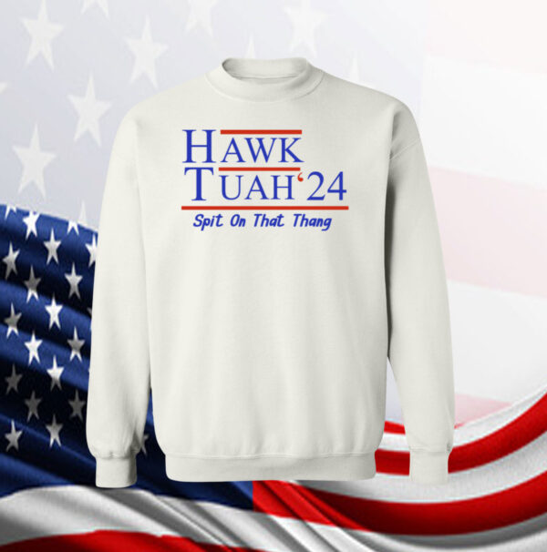 Hawk Tuah 24 SweatShirt