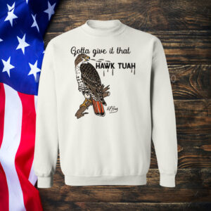 Gotta Give It That Hawk Tuah Shirt