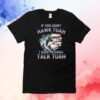 Bass Fishing If She Don’t Hawk Tuah I Don’t Wanna Talk Tuah T-Shirt