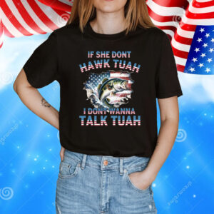 Bass Fishing If She Don’t Hawk Tuah I Don’t Wanna Talk Tuah T-Shirt