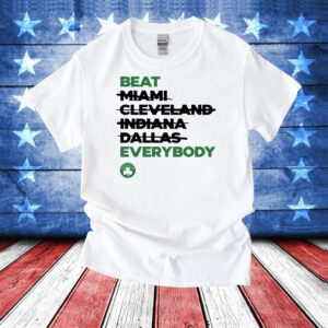 Celtics Beat Miami Cleveland Indiana Dallas Everybody Tee Shirt