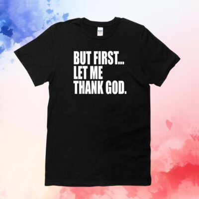 Celtics Head Coach But First Let Me Thank God T-Shirt