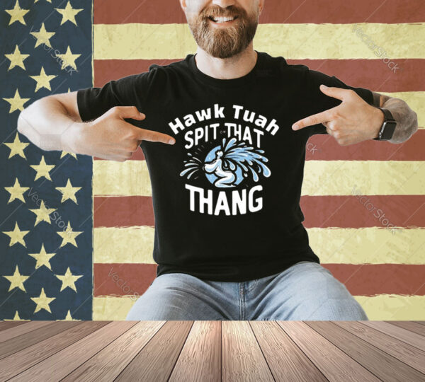 Cody Shiflett Hawk Tuah Spit On That Thang T-Shirt