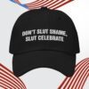 Don't Slut Shame Slut Celebrate Hat