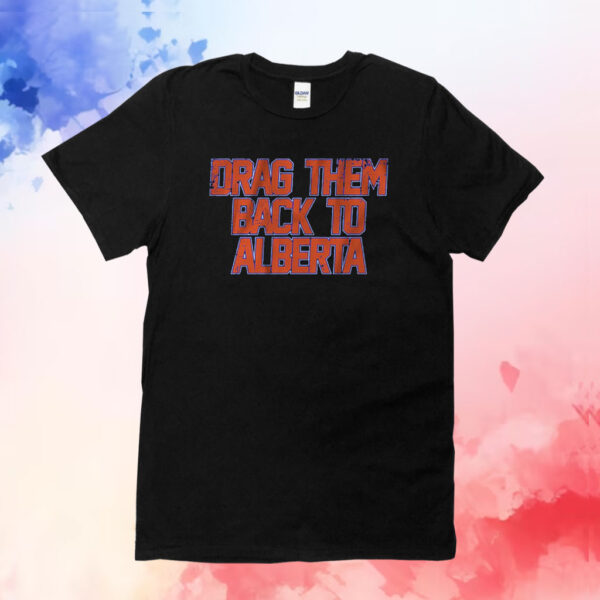 Drag Them Back to Alberta T-Shirt