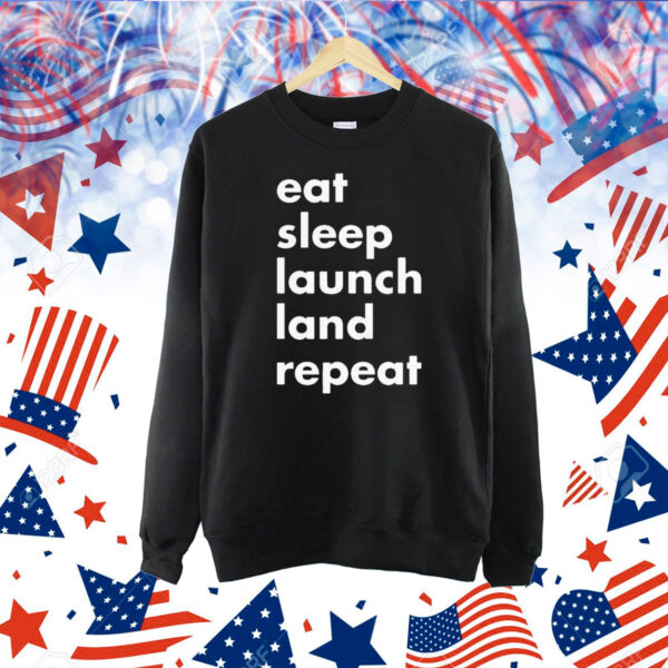 Eat sleep launch land repeat Shirt