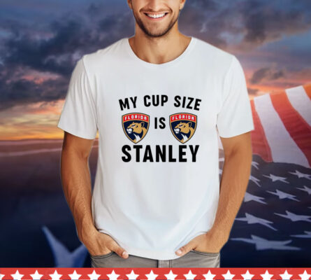 Florida Panthers my cup size is stanley T-Shirt