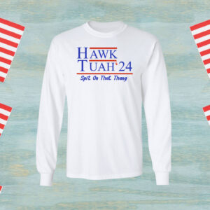 Hawk Tuah 24 Hoodie T-Shirt