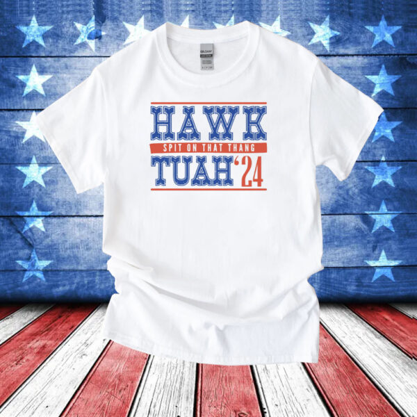 Hawk Tuah Spit On That Thang 24 T-Shirt