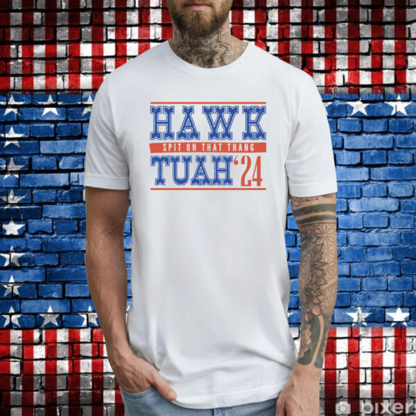 Hawk Tuah Spit On That Thang 24 T-Shirt