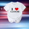 I love goob T-Shirt