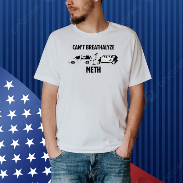 Lil Cumtism Can't Breathalyze Meth Shirt