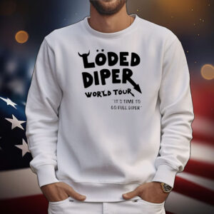 Loded diper world tour it’s time to go full diper T-Shirt
