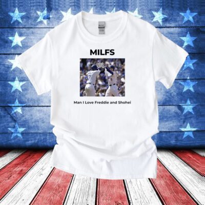 MILFS Man I Love Freddie And Shohei Tee Shirt