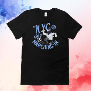 New York City Fc Nyc Goes Marching In Tee Shirt