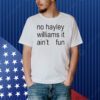 No Hayley Williams it aint fun Shirt