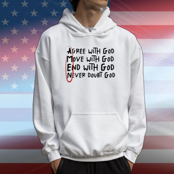 Official Big Jesus Christ Agree With God Move With God End With God Never Doubt God T-Shirt