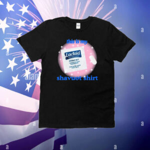 Official Hey Alma Lactaid This Is My Shavuot T-Shirt