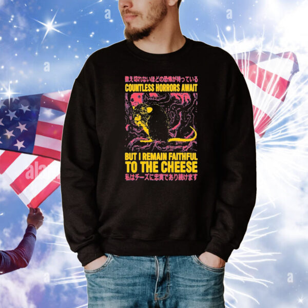 Official Japanese Countless Horrors Await But I Remain Faithful To The Cheese T-Shirt