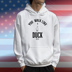 Official You Walk Like Duck Bitch T-Shirt