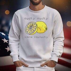 Ouchy ouchy lemon squouchy T-Shirt