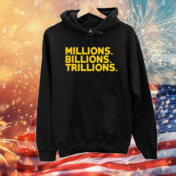 Travis Malloy millions billions trillions T-Shirt