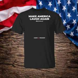 Make America Laugh Again KAMALA Harris for President Shirt