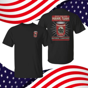 Protect Your Barrel Hawk Tuah Clean Lube Protect Natural Lubricant Shirt