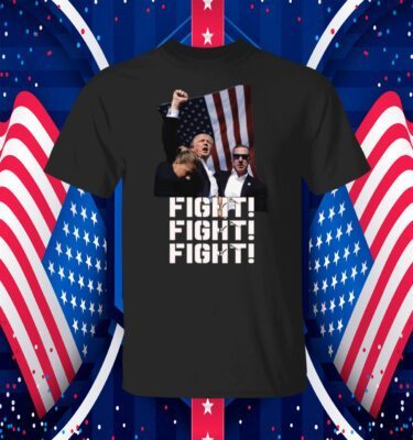 Trump FIGHT FIGHT FIGHT Shirts