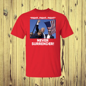 Trump Fight Never Surrender Womens Shirt