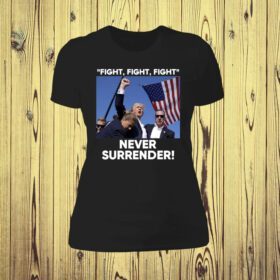 Trump Fight Never Surrender Womens Shirt