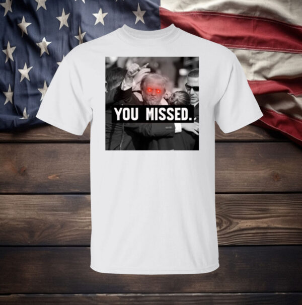 You Missed Trump Womens Shirt
