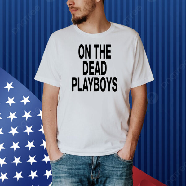 1Stdscott On The Dead Playboys Shirt