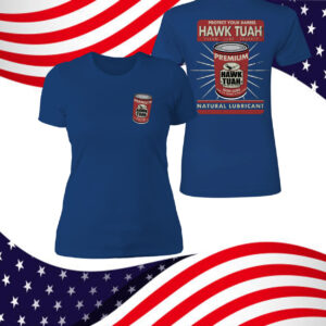 Protect Your Barrel Hawk Tuah Clean Lube Protect Natural Lubricant Shirt