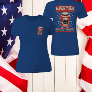 Protect Your Barrel Hawk Tuah Clean Lube Protect Natural Lubricant Womens Shirt