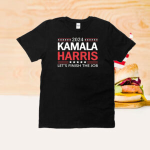 2024 Kamala Harris Let's Finish The Job Shirt, President Kamala Harris 2024 T-Shirt