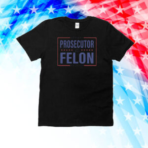 2024 Kamala Harris Prosecutor vs Felon Shirt, President Kamala Harris 2024 T-Shirt